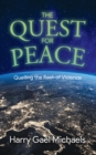 The Quest for Peace : Quelling the Rash of Violence - eBook
