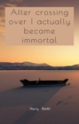 After crossing over I actually became immortal - eBook