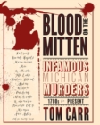 Blood on the Mitten : Infamous Michigan Murders 1700s to Present - Book
