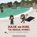 Dulcie and Duke, the Magical Monkey : Book One: A Vietnamese Adventure - Book