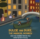 Dulcie and Duke, the Magical Monkey : Book Two: Roaming Through Italy - Book