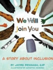 We Will Join You : A Book About Inclusion - Book