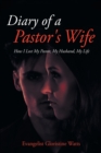 Diary of a Pastor's Wife : How I Lost My Pastor, My Husband, My Life - Book