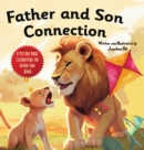 Father and Son Connection : Why a Son Needs a Dad Celebrate Your Father and Son Bond this Father's Day with this Heartwarming Picture Book! - Book