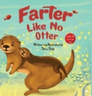 Farter Like No Otter : Fathers Day Gifts For Dad: A Picture Book with not-so-Gross Words Laughing Out Loud and Bonding Together with the Craziest Story Ever Told About Otters - Book