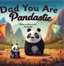 Fathers Day Gifts : Dad You Are Pandastic: A Heartfelt Picture and Animal pun book to Celebrate Fathers on Father's Day, Anniversary, Birthdays - Book
