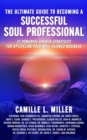 The Ultimate Guide to Becoming a Successful Soul Professional : 22 Powerful Growth Strategies for Upleveling Your Soul-Aligned Business - eBook
