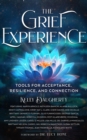 The Grief Experience : Tools for Acceptance, Resilience, and Connection - eBook