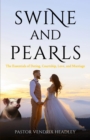 Swine and Pearls : The Essentials of Dating, Courtship, Love, and Marriage - eBook