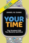 Your Time : (Special Edition for Teachers) The Greatest Gift You Receive and Give - Book