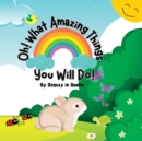 Oh! What Amazing Things You Will Do! : Unleashing the Power of Kindness - Book