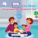 Bli kjent med Gud Var Skaper : En barnebok som introduserer Gud - Book