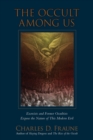 The Occult Among Us : Exorcists and Former Occultists Expose the Nature of This Modern Evil - eBook