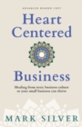 Heart-Centered Business : Healing from toxic business culture so your small business can thrive - Book