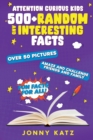 Attention Curious Kids : Random and Interesting Facts - Book