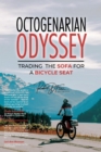 Octogenarian Odyssey : Trading the Sofa for a Bicycle Seat - eBook