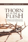 Thorn in the Flesh : Working for and Standing for Jesus Even If HE Doesn't Remove the Thorn - Book