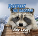Rufus the Raccoon Based on a True Story - eBook