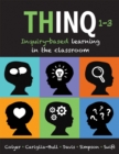 THINQ Grades 1--3 : Inquiry-Based Learning in the Classroom  (Make inquiry-based learning a practical reality for every classroom.) - eBook