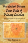 The Ancient Chinese Super State of Primary Societies : Taoist Philosophy for the 21st Century - eBook