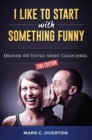 I Like to Start with Something Funny : Deliver 100 Tested, Short, Clean Jokes, 2nd edition - eBook