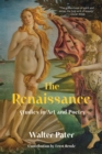 The Renaissance : Studies in Art and Poetry (Warbler Classics Annotated Edition) - eBook