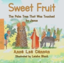 Sweet Fruit : The Palm Tree that was Touched by Jesus - eBook