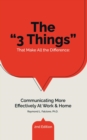 The "3 Things" That Make All the Difference : Communicating More Effectively At Work & Home - eBook