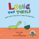Louie, the Turtle Who Never Wanted to Carry His Own Shell - eBook