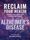 RECLAIM YOUR HEALTH - ALZHEIMER'S DISEASE : Learn how to overcome the most common chronic illnesses - eBook