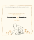 Boundaries = Freedom : How To Create Boundaries That Set You Free Without Feeling Guilty - eBook
