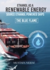 ETHANOL AS A RENEWABLE ENERGY SOURCE ETHANOL POWERED SHIP ADVANTAGES, CHALLENGES AND DIFFICULTIES - eBook