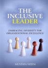The Inclusive Leader : Embracing Diversity for Organizational Excellence - eBook