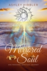 My Mirrored Soul and Personal Spiritual Journey - eBook