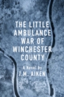 The Little Ambulance War of Winchester County : A Trowbridge Vermont Story - Book