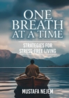 One Breath at a Time Strategies for Stress Free Livin - eBook
