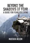 Beyond the shadows of fear A Guide for fearleass living - eBook