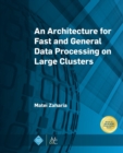 An Architecture for Fast and General Data Processing on Large Clusters - Book
