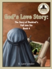 God's Love Story Book 4 : The Story of Mankind's Fall into Sin - Book