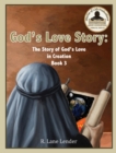 God's Love Story Book 3 : The Story of God's Love in Creation - Book