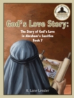 God's Love Story Book 7 : The Story of God's Love in Abraham's Sacrifice - Book