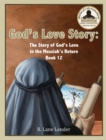 God's Love Story Book 12 : The Story of God's Love in the Messiah's Return - Book