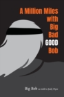 A Million Miles with Big Bad GOOD Bob - Book