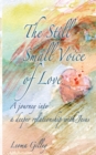 The Still Small Voice of Love : A journey into a deeper relationship with Jesus - Book