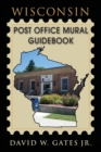 Wisconsin Post Office Mural Guidebook - eBook
