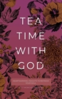 Tea Time with God : Heartwarming Insights to Refresh your Soul - Book