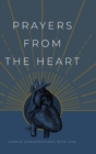 Prayers from the Heart : Simple Conversations with God - Book