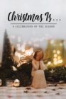 Christmas Is . . . - Book
