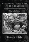 Elephants, The Grass, and a Teacher : Recollections and Reflections on the Nigeria / Biafra War - Book