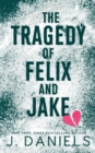 The Tragedy of Felix & Jake : A Grumpy Sunshine MM Romance - Book